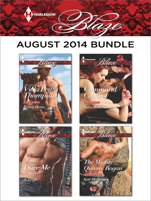 Title details for Harlequin Blaze August 2014 Bundle: Riding Home\Dare Me\Command Control\The Mighty Quinns: Rogan by Vicki Lewis Thompson - Available